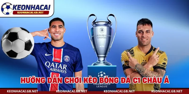Hướng dẫn chơi kèo bóng đá C1 châu Á